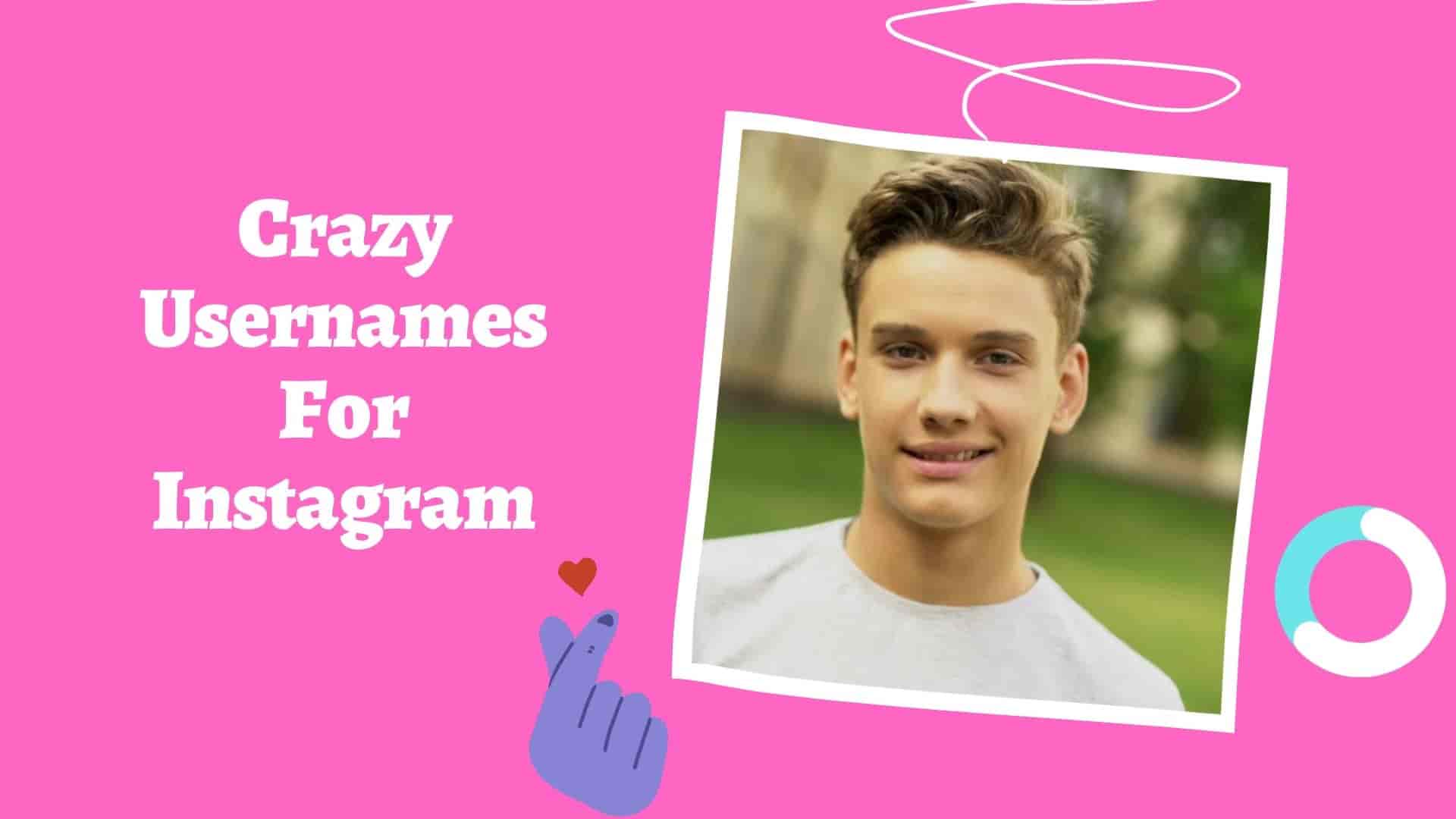 Crazy Instagram Usernames, Crazy Usernames For Instagram, Crazy Instagram Names, Crazy Insta Profile Names, Crazy Names For Instagram