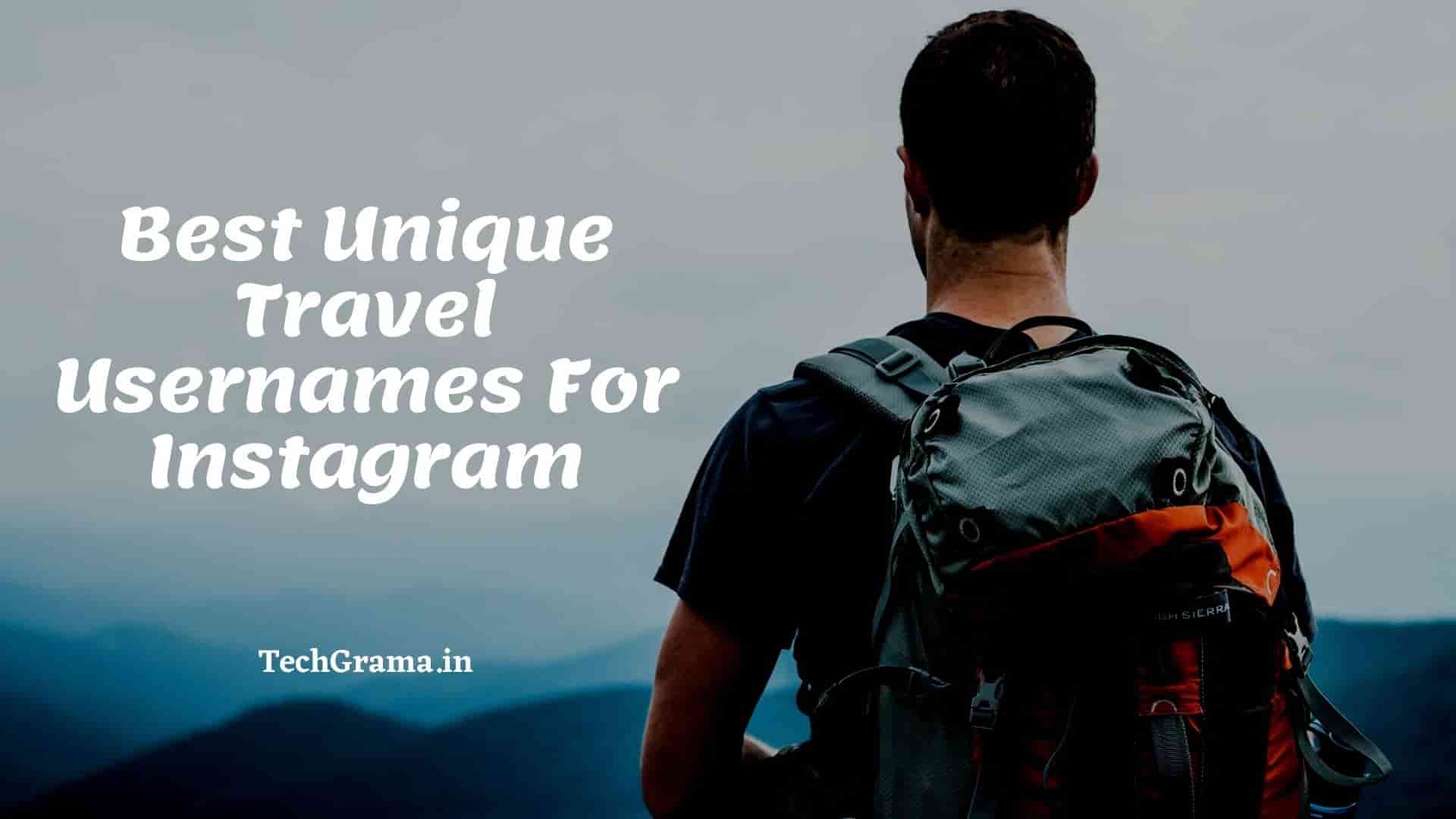 ▷ 270+ Best Unique Travel Usernames For Instagram – TechGrama