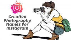 ▷ 380+ Cute And Creative Photography Names For Instagram