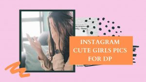 【149+】 Best DP For Instagram | Instagram Cute Girls Pics For DP