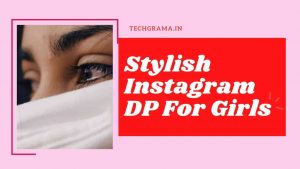 【101+】 Best Instagram DP For Girls | Stylish DP For Girls