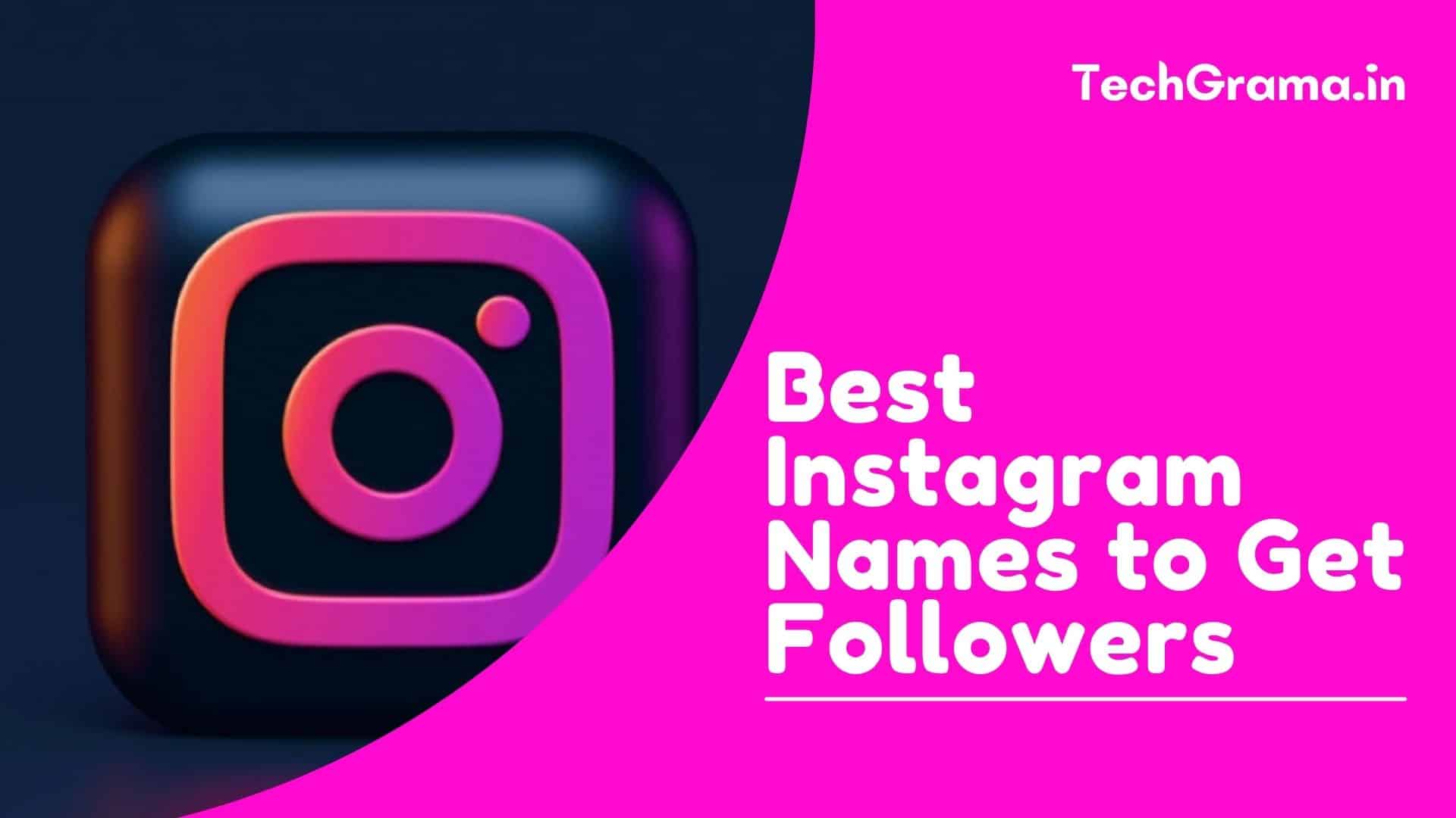 ▷ 400+ Best Instagram Names To Get Followers (2023) – TechGrama