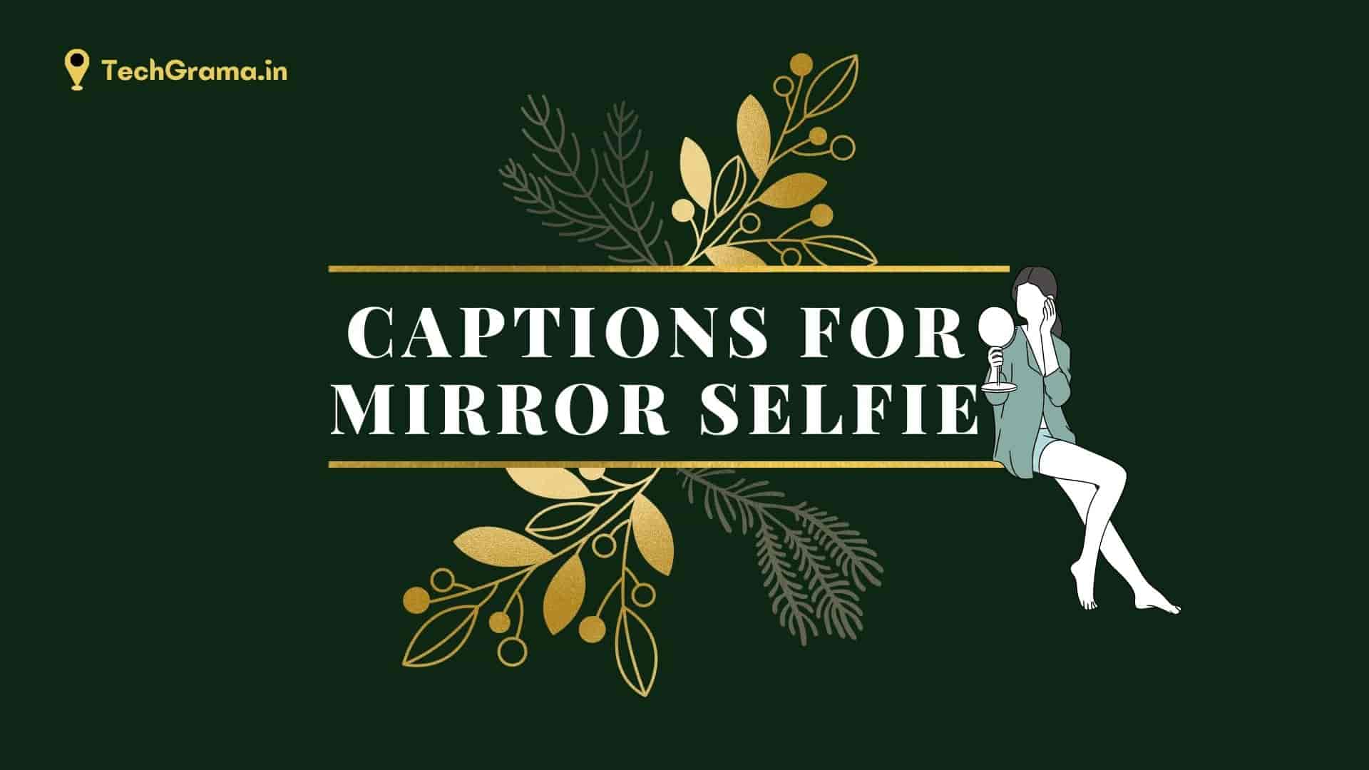 430+ Mirror Selfie Captions And Quotes For Instagram – TechGrama