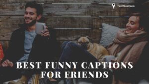▷ 275+ The Best Funny Captions For Friends (2022)