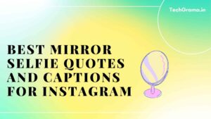 ▷ 430+ Best Mirror Selfie Captions And Quotes For Instagram