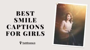 Top 140+ Best Smile Captions For Girls in 2022