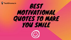 130+ Best Motivational Quotes To Make You Smile In 2023