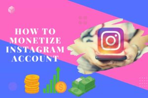 How to Monetize Instagram Account in 2022