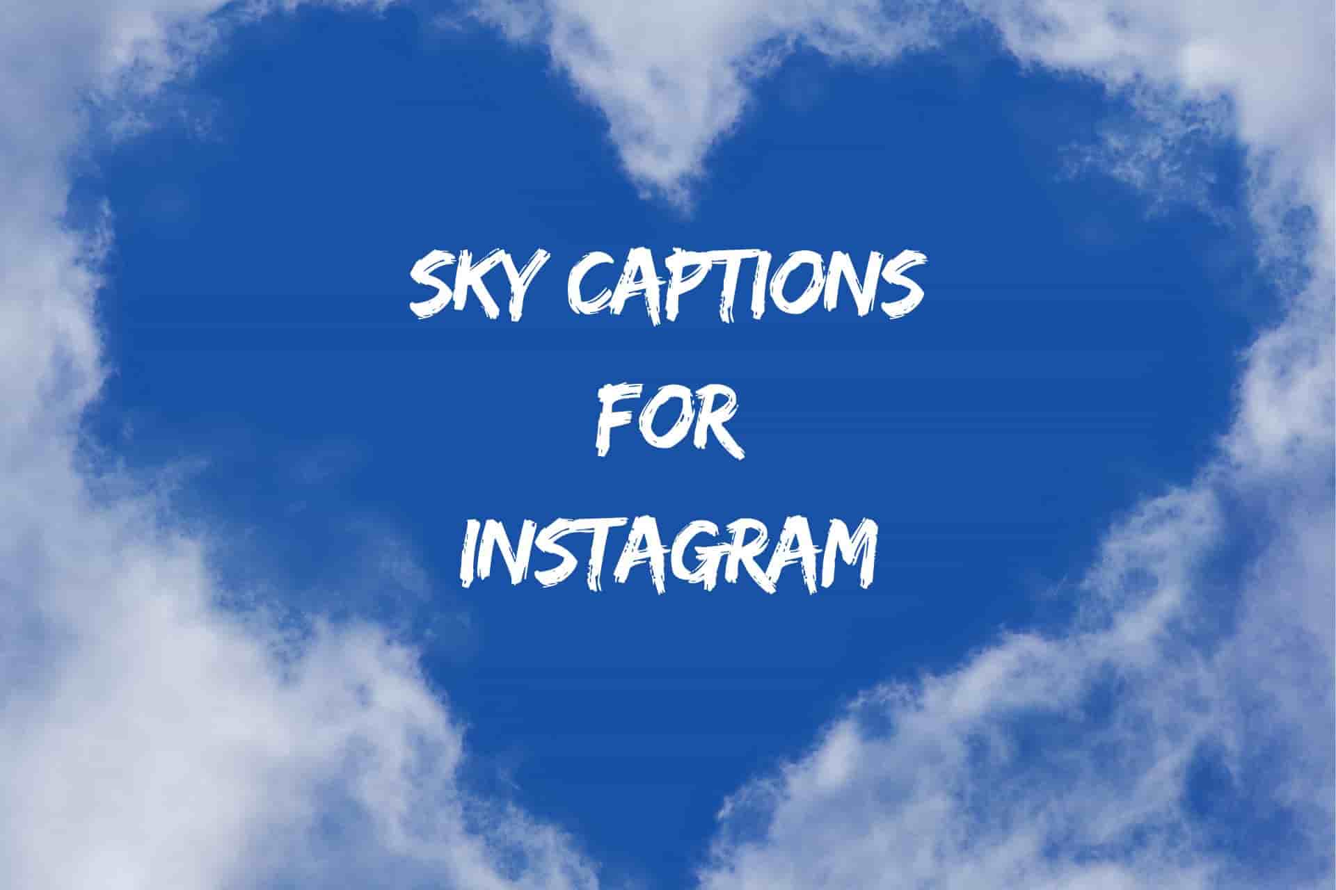 Best Sky Captions For Instagram, Sky Quotes For Instagram, Captions About Sky And Clouds, Caption For Sky Pic, Blue Sky Captions For Instagram, Evening Sky Captions For Instagram, Night Sky Captions For Instagram, Beautiful Sky Captions, And Cloudy Sky Captions.