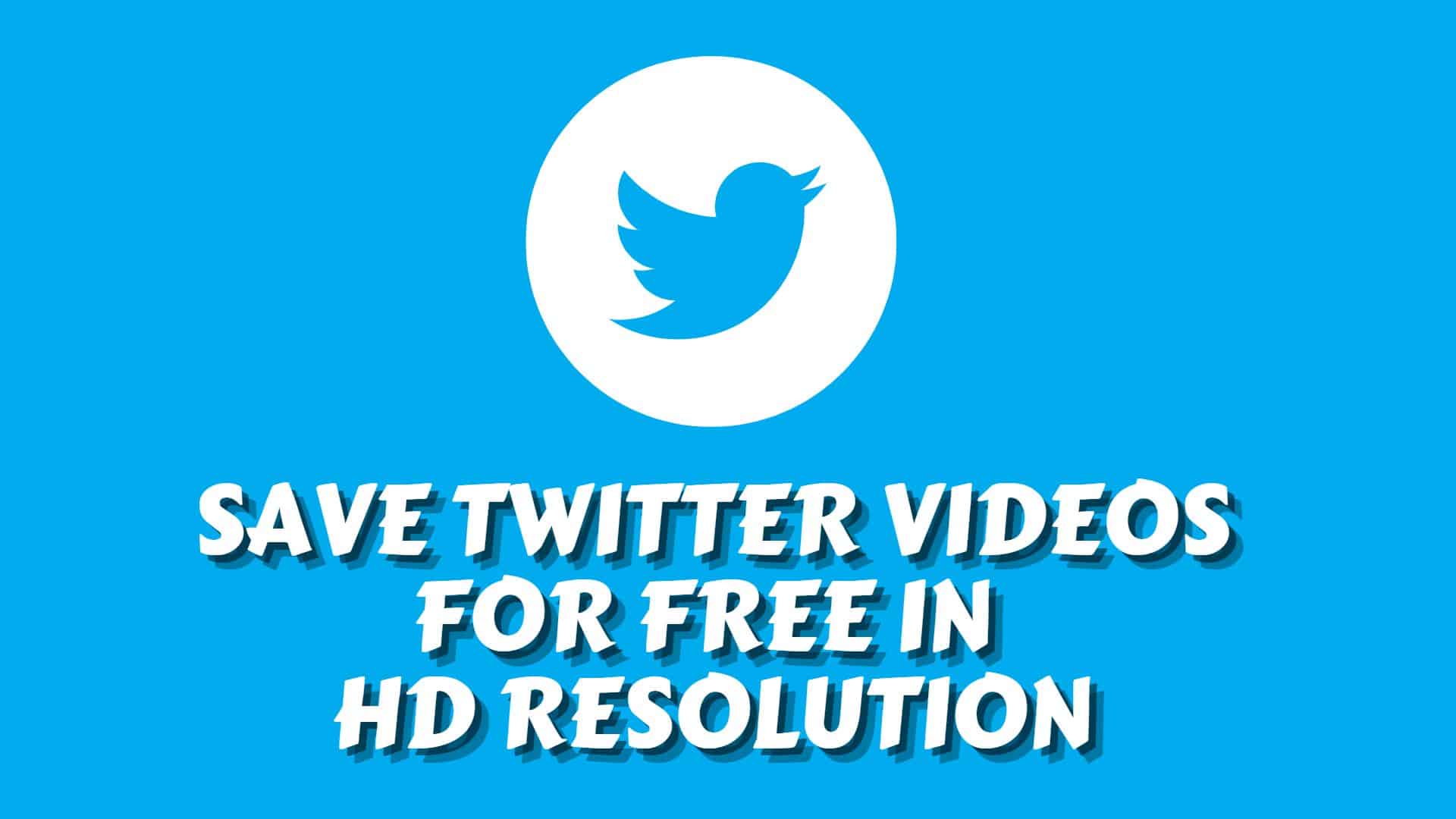 Easiest Way to Save Twitter Videos for Free in HD Resolution